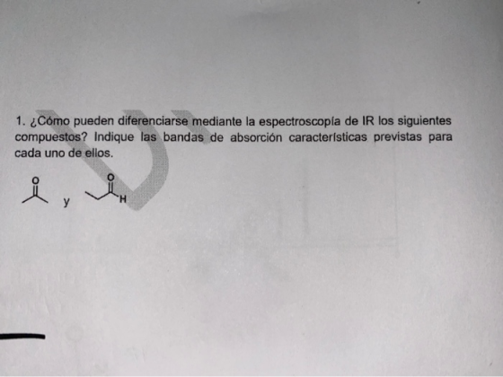 1. ¿Cómo pueden diferenciarse mediante la espectroscopia de IR los siguientes compuestos? Indique las bandas de absorción car