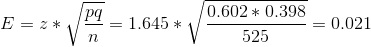 E=z*\sqrt{\frac{pq}{n}}=1.645*\sqrt{\frac{0.602*0.398}{525}}=0.021