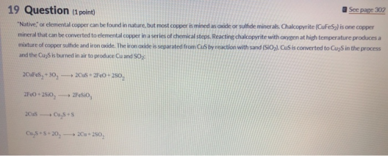 See page 302 19 Question (1 point) *Native, or elemental copper can be found in nature, but most copper is mined as oxide or