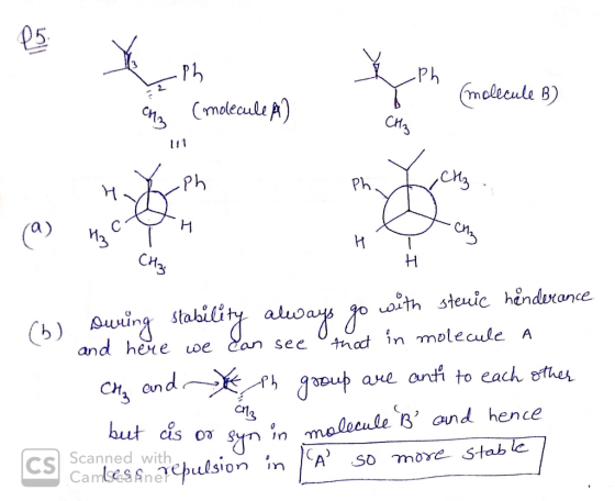 H (6) During stability always go with stenic henderance I and here we can see that in molecule a CH3 and eh group are anti to