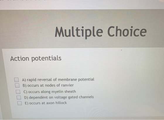 Multiple Choice Action Potentials A Rapid Reversal Of Membrane 