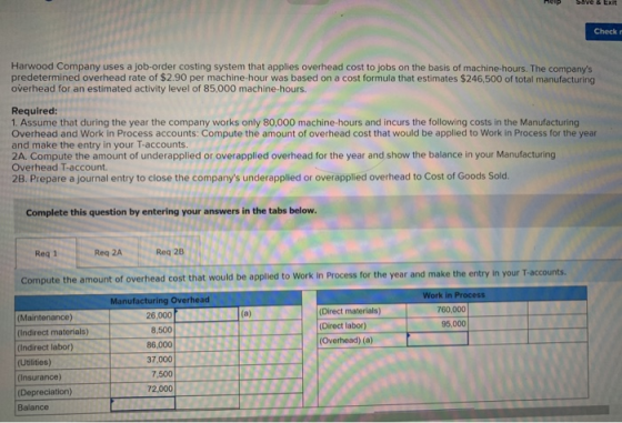 Save & Exit Check r Harwood Company uses a job-order costing system that applies overhead cost to jobs on the basis of machin