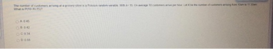The number of customers arriving at a grocery store is a Poisson random Variable with 15 On average 10 customers are per hour