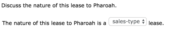 Discuss the nature of this lease to Pharoah. The nature of this lease to Pharoah is a sales-type - lease.