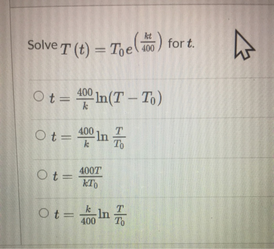 Solve T (t) = Toele) fort. N Ot= 400 n(T - To) 400 in To Ot= Ot= 400T kТО Ot= k 400 In To