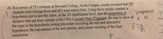 20. In a survey of 735 students at Broward College, North Campus, results revealed that 283 1 students were foreign-born and