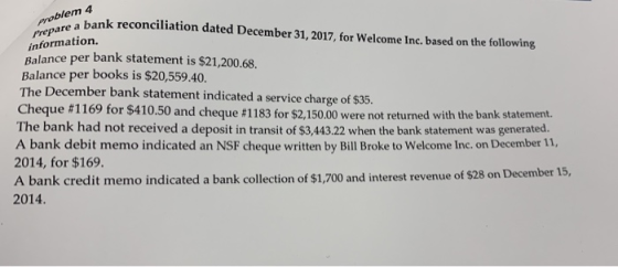 problem 4 Prepare a bank a bank reconciliation dated December 31, 2017, for Welcome Inc. based on the following information.