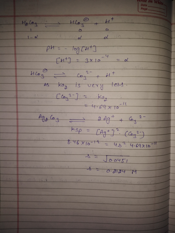 We on White Date Page - o log Hoo Con H+ - pH = -log[ht] [ut] = 3x10 -4 = As Kag is very less [Cop 2-] a Kag 4.69x10 Ago log