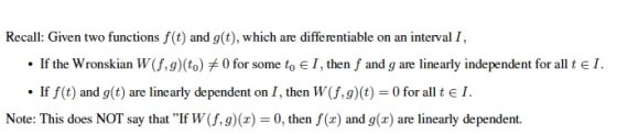Recall: Given two functions f(t) and g(t), which are differentiable on an interval I, • If the Wronskian W(8,9)(to) #0 for so