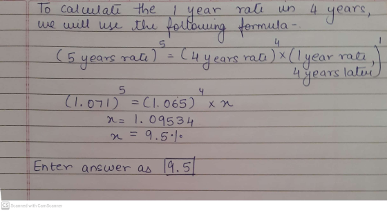 To calculate the un year rate 4 years, ila- we will use the following formula (4 years rate) x (1year rati (5 years rate 4 4