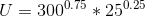 U=300^{0.75}*25^{0.25}