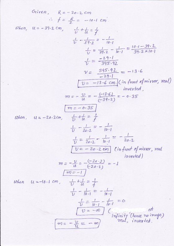 Giren, R=-20. 2cm i f= { = -10.1 cm. When, u=-39.2cm, + + 1 = 1 / 2 Ś -39.25voin ū = 39,2 m 10.7.-39,2x10.1 - 29.1 1 = 395.92