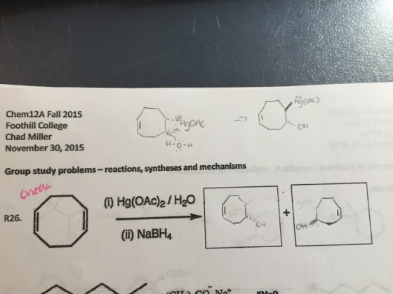 (OAC) Chem12A Fall 2015 Foothill College Chad Miller November 30, 2015 H O-H Group study problems-reactions, syntheses and mechanisms Hg(OAc)2/H2O (i) NaBH4 R26.