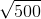 \sqrt{500}