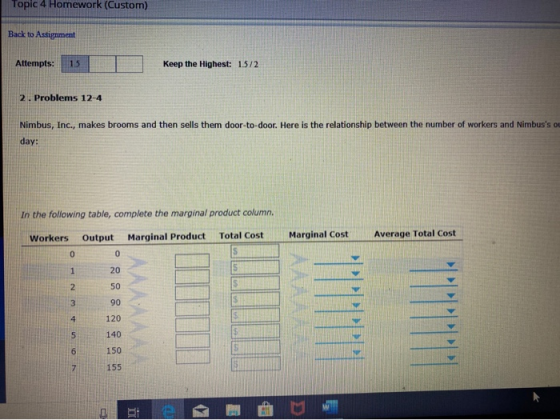 Topic 4 Homework (Custom) Back to Assignment Attempts: 15 Keep the Highest: 15/2 2. Problems 12-4 Nimbus, Inc., makes brooms