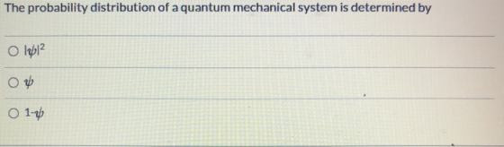 The probability distribution of a quantum mechanical system is determined by O 1812 Οψ 1-
