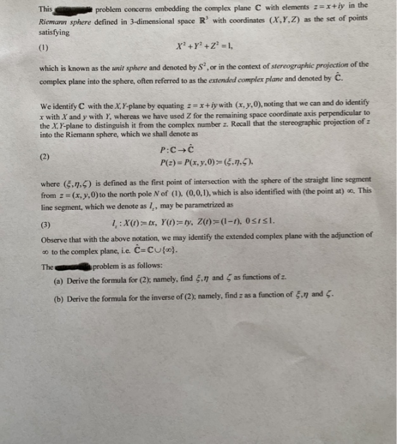 This problem concerns embedding the complex plane C with elements zx iy in the Riemann sphere defined in 3-dimensional space