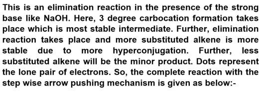 This is an elimination reaction in the presence of the strong base like NaOH. Here, 3 degree carbocation formation takes plac