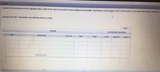 Jouk e the transactions and the adjusting entries. Refer to the Chart Accounts for exact wording of account the Scroll down t