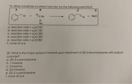 19. What would be a correct rate law for the following reaction? cI +CEN Na a. reaction rate-K[A]o[B] b. reaction rate xAl[B