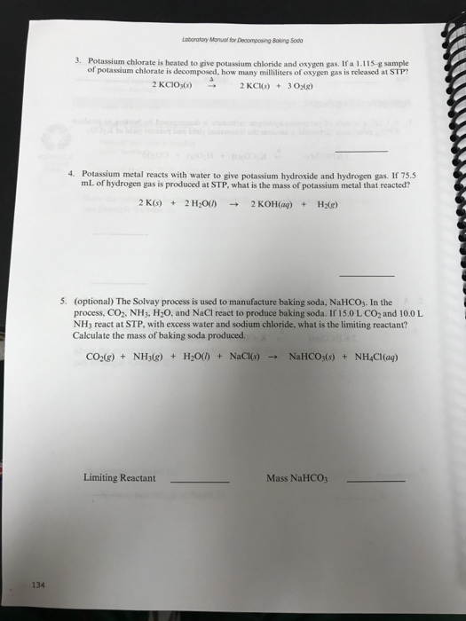 Laboratory Manual for Decomposing Bong Soda 3. Potassium chlorate is heated to give potassium chloride and o pen as Ira 1.115