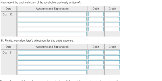 Now record the cash collection of the receivable previously written off. Accounts and Explanation Credit Date Debit Oct. 12 1