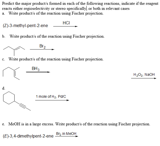 Predict the major product/s formed in each of the following reactions, indicate if the reagent reacts either regioselectivity