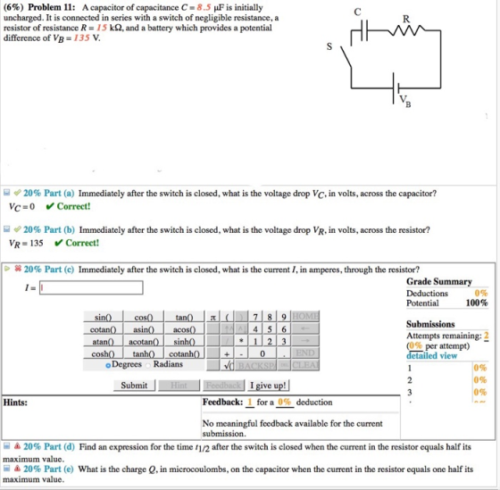 (6%) Problem 11: A capacitor of capacitance -8.5 F is initially uncharged. It is connected in series with a switch of negligi