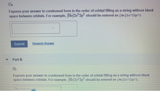 Cs Express your answer in condensed form in the order of orbital filling as a string without blank space between orbitals. Fo