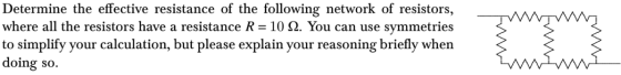 IM Determine the effective resistance of the following network of resistors, where all the resistors have a resistance R = 10