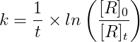 k=\frac{1}{t}\times ln\left ( \frac{[R]_0}{[R]_t} \right )