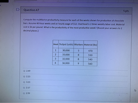 Question 47 5 pts Compute the multifactor productivity measure for each of the weeks shown for production of chocolate bars.