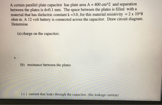 A certain parallel plate capacitor has plate area A = 400 cm^2 and separation between the plates is d=0,1 mm. The space betwe
