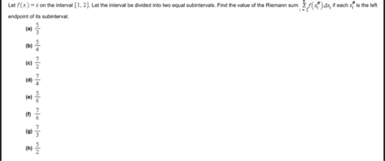 Let f(x) = x on the interval [1,2]. Let the interval be divided into two equal subintervals. Find the value of the Riemann su