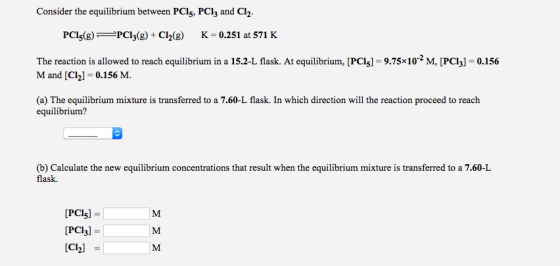 Consider the equilibrium between PCls, PClj and Cl2. PCIs(g)-PC13(g) + Cl2(g) K 0.251 at 571 K The reaction is allowed to rea