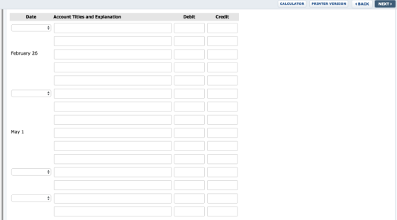 CALCULATOR PRINTER VERSION BACK NEXT Date Account Titles and Explanation Debit Credit February 26 May 1