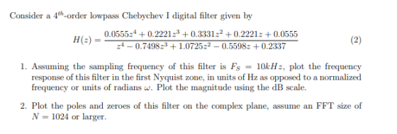 Consider a 4th-order lowpass Chebychev I digital filter given by 0.055524 + 0.222173 +0.3331:2 +0.22212 +0.0555 24 - 0.749823