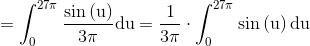 \mathrm{=\int _0^{27\pi }\frac{\sin \left(u\right)}{3\pi }du=\frac{1}{3\pi }\cdot \int _0^{27\pi }\sin \left(u\right)du}