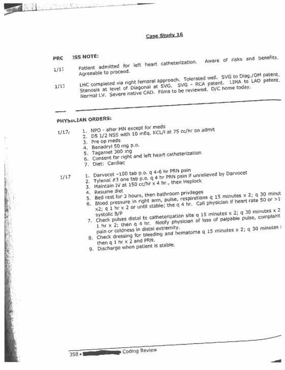 Case Study 16 PRC SS NOTE: 1/17 Patient admitted for left heart catheterization. Agreeable to proceed. Aware of risks and ben