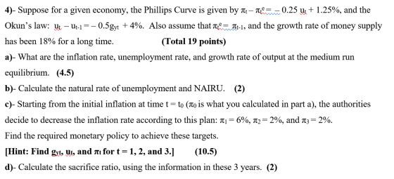 4)- Suppose for a given economy, the Phillips Curve is given by itthen 0.25 ut + 1.25%, and the Okuns law: ut - Ut-1=-0.5gyt