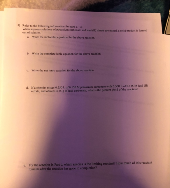 Refer to the following information for parts a- e When aqueous solutions of potassium carbonate and lead (II) nitrate are mix