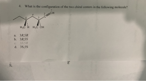 4. What is the configuration of the two chiral centers in the following molecule? ВСH Нас н нс он a. 3R,5R b. 3R,5S 3S.5R C.
