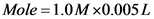 Mole=1.0M
0.005 L
