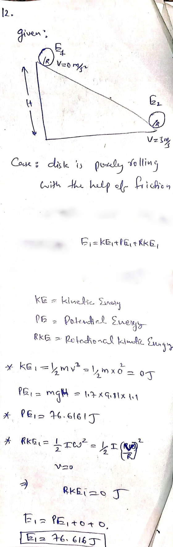 12. Veoma 6 Case & disk is purely rolling with the help of friction Gizketlent KK, KE = kinetic Enely DE a potential Energy R