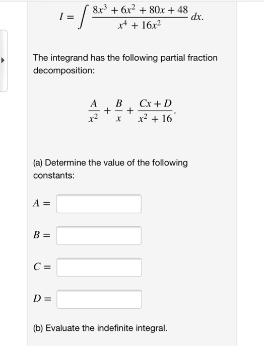 48 dx. | 8r3 + 6x2 + 80x + 48, x4 + 16x2 The integrand has the following partial fraction decomposition: x2 2 + + Cx+D x x2