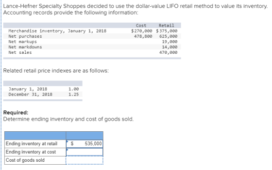 Lance-Hefner Specialty Shoppes decided to use the dollar-value LIFO retail method to value its inventory. Accounting records