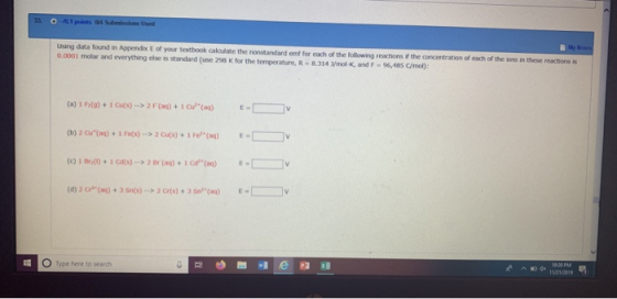 33 0.1 points 0/4 Submissions Used Using data found in Appendix E of your textbook caloulate the nonstandard emf for each of