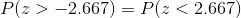 P(z >-2.667) P(z < 2.667)
