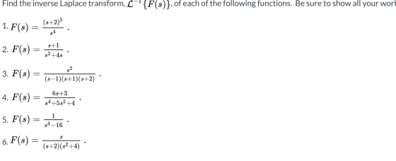 Find the inverse Laplace transform, £^{F(s)}, of each of the following functions. Be sure to show all your worl 1. F(S) (s+2)