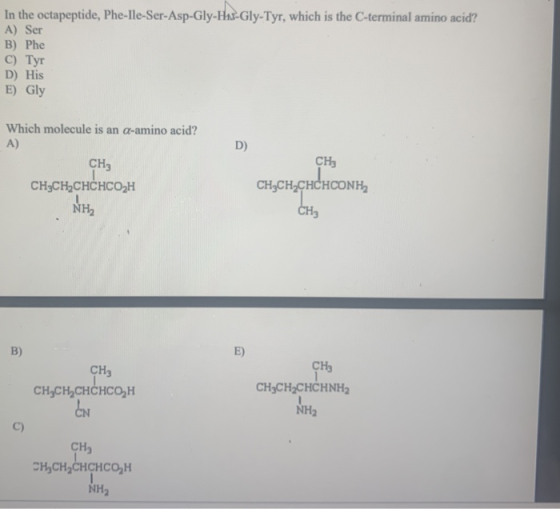 In the octapeptide, Phe-Ile-Ser-Asp-Gly-Haus-Gly-Tyr, which is the C-terminal amino acid? A) Ser B) Phe C) Tyr D) His E) Gly